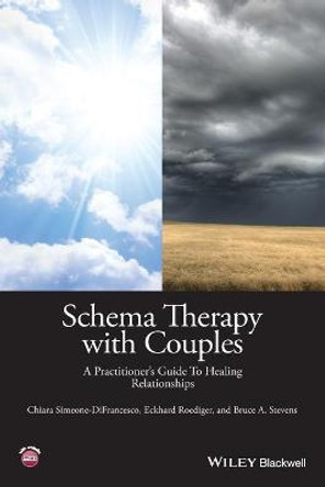 Schema Therapy with Couples: A Practitioner's Guide to Healing Relationships by Chiara Simeone-DiFrancesco
