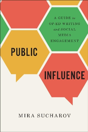 Public Influence: A Guide to Op-Ed Writing and Social Media Engagement by Mira Sucharov 9781487587451