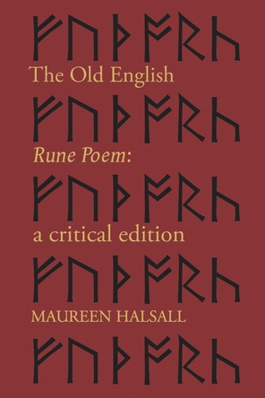The Old English Rune Poem: A Critical Edition by Maureen Halsall 9781487592684