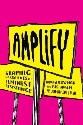 Amplify: Graphic Narratives of Feminist Resistance by Norah Bowman 9781487593629