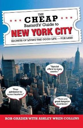 The Cheap Bastard's (R) Guide to New York City: Secrets of Living the Good Life--For Less! by Ashley Wren Collins 9781493006373