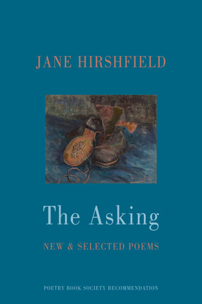 The Asking: New & Selected Poems by Jane Hirshfield 9781780376790