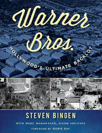 Warner Bros.: Hollywood's Ultimate Backlot by Steven Bingen 9781493035335