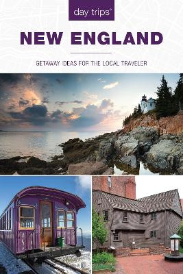 Day Trips (R) New England: Getaway Ideas For The Local Traveler by Maria Olia 9781493053513