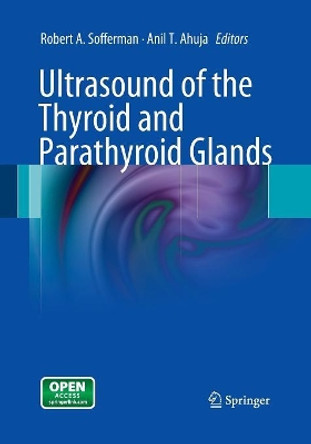 Ultrasound of the Thyroid and Parathyroid Glands by Robert A. Sofferman 9781493951208