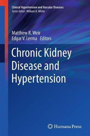 Chronic Kidney Disease and Hypertension by Matthew R. Weir 9781493947041