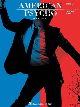 American Psycho: The Musical: Piano / Vocal Selections by Duncan Sheik 9781495069420
