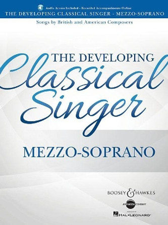 The Developing Classical Singer: Songs by British and American Composers - Mezzo-Soprano by Hal Leonard Corp 9781495094156