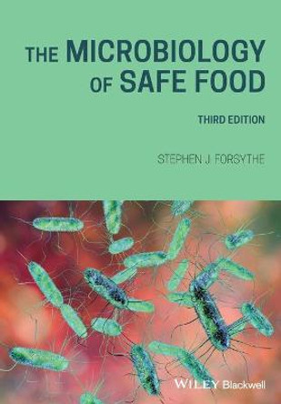 The Microbiology of Safe Food by Stephen J. Forsythe