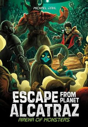 Arena of Monsters (Escape from Planet Alcatraz) by Michael Dahl 9781496593016