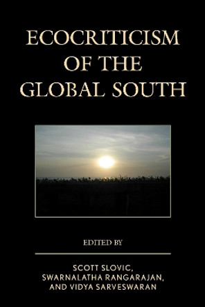 Ecocriticism of the Global South by Scott, Slovic 9781498515887