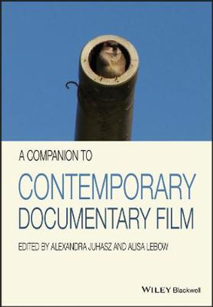 A Companion to Contemporary Documentary Film by Alexandra Juhasz