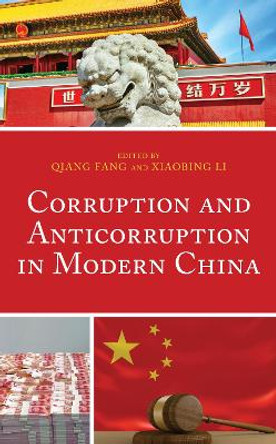 Corruption and Anticorruption in Modern China by Qiang Fang 9781498574310