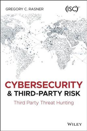 Cybersecurity and Third-Party Risk by Gregory C. Rasner