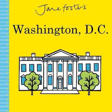 Jane Foster's Cities: Washington, D.C. by Jane Foster 9781499806014