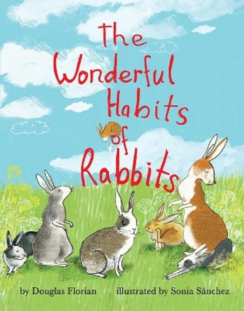 The Wonderful Habits of Rabbits by Douglas Florian 9781499806229