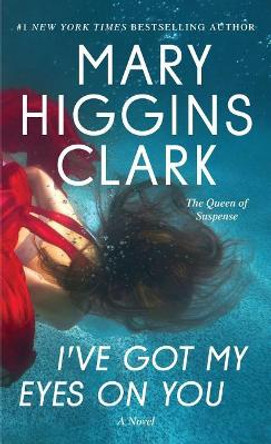 I've Got My Eyes on You by Mary Higgins Clark 9781501171765