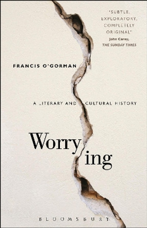 Worrying: A Literary and Cultural History by Francis O'Gorman 9781501320323