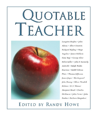 Quotable Teacher by Randy Howe 9781592289707