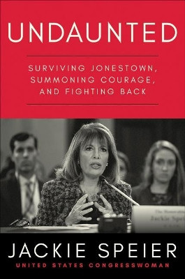 Undaunted: Surviving Jonestown, Summoning Courage, and Fighting Back by Jackie Speier 9781503903609