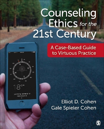 Counseling Ethics for the 21st Century: A Case-Based Guide to Virtuous Practice by Elliot D. Cohen 9781506345475