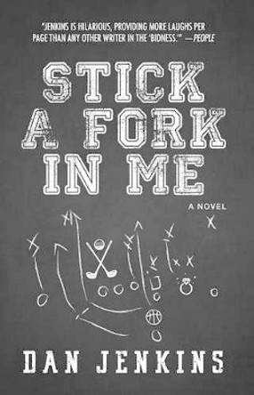 Stick a Fork in Me by MR Dan Jenkins 9781507201466