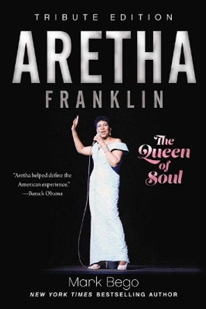 Aretha Franklin: The Queen of Soul by Mark Bego 9781510745070
