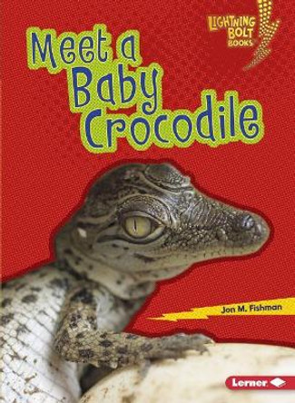 Meet a Baby Crocodile by Jon Fishman 9781512455878