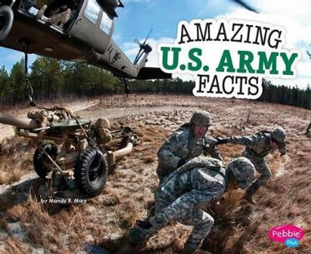 Amazing U.S. Army Facts by Mandy R Marx 9781515709534