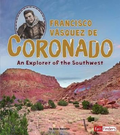 Francisco VASquez De Coronado: an Explorer of the Southwest (World Explorers) by Amie Hazleton 9781515742036