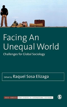 Facing An Unequal World: Challenges for Global Sociology by Raquel Sosa Elizaga 9781526435569