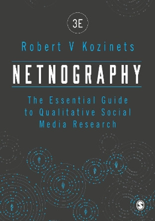 Netnography: The Essential Guide to Qualitative Social Media Research by Robert Kozinets 9781526444707