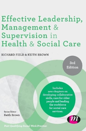 Effective Leadership, Management and Supervision in Health and Social Care by Richard Field 9781526468406