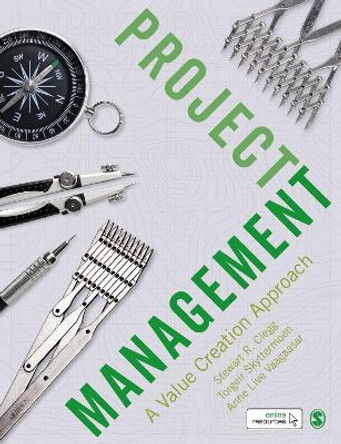Project Management: A Value Creation Approach by Stewart R Clegg 9781526494627