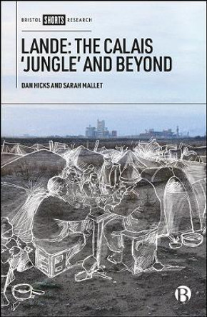 Lande: The Calais 'Jungle' and Beyond by Dan Hicks 9781529206180