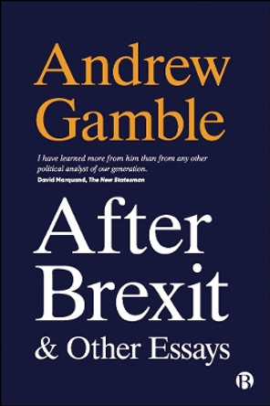 After Brexit and Other Essays by Andrew Gamble 9781529217094