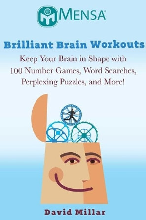 Mensa's (R) Brilliant Brain Workouts: Keep Your Brain in Shape with 100 Perplexing Puzzles! by David Millar 9781510735415