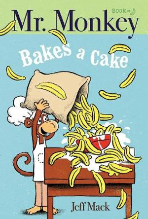 Mr. Monkey Bakes a Cake by Jeff Mack 9781534466708