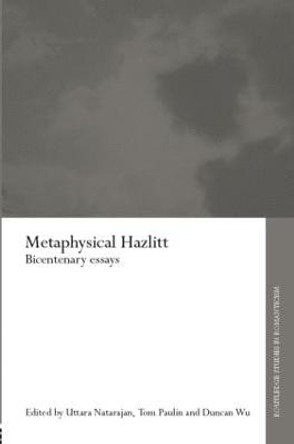 Metaphysical Hazlitt: Bicentenary Essays by Uttara Natarajan