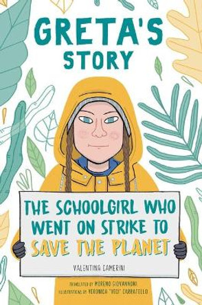 Greta's Story: The Schoolgirl Who Went on Strike to Save the Planet by Valentina Camerini 9781534468771