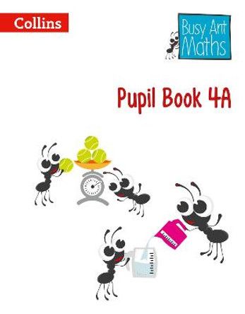 Pupil Book 4A (Busy Ant Maths) by Jeanette A. Mumford