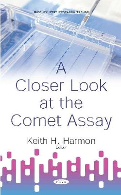 A Closer Look at the Comet Assay by Keith H. Harmon 9781536110289