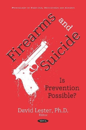 Firearms and Suicide: Is Prevention Possible? by David Lester 9781536146905