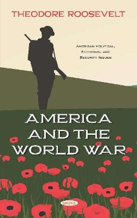 America and the World War by Theodore Roosevelt 9781536155136 America and the World War by Theodore Roosevelt 9781536155136