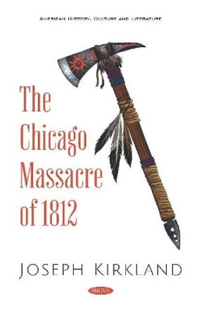 The Chicago Massacre of 1812 by Joseph Kirkland 9781536161977