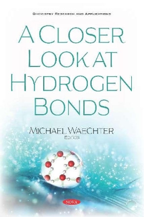 A Closer Look at Hydrogen Bonds by Michael Waechter 9781536168495