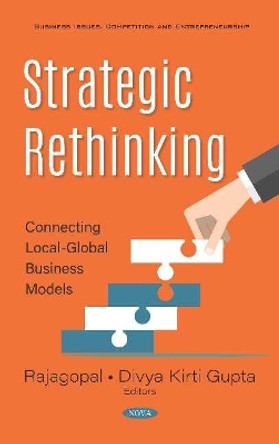 Strategic Rethinking: Connecting Local-Global Business Models by Rajagopal Rajagopal 9781536168358