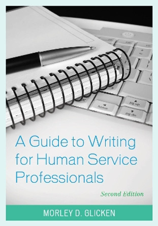 A Guide to Writing for Human Service Professionals by Morley D. Glicken 9781538106198