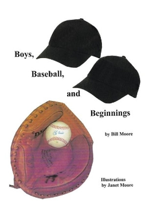 Boys, Baseball, and Beginnings by Bill Moore 9781543437812