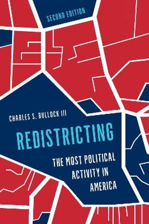 Redistricting: The Most Political Activity in America by Charles S. Bullock 9781538149652